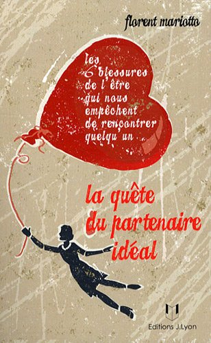 La quête du partenaire idéal : les 6 blessures de l'être qui nous empêchent de rencontrer quelqu'un