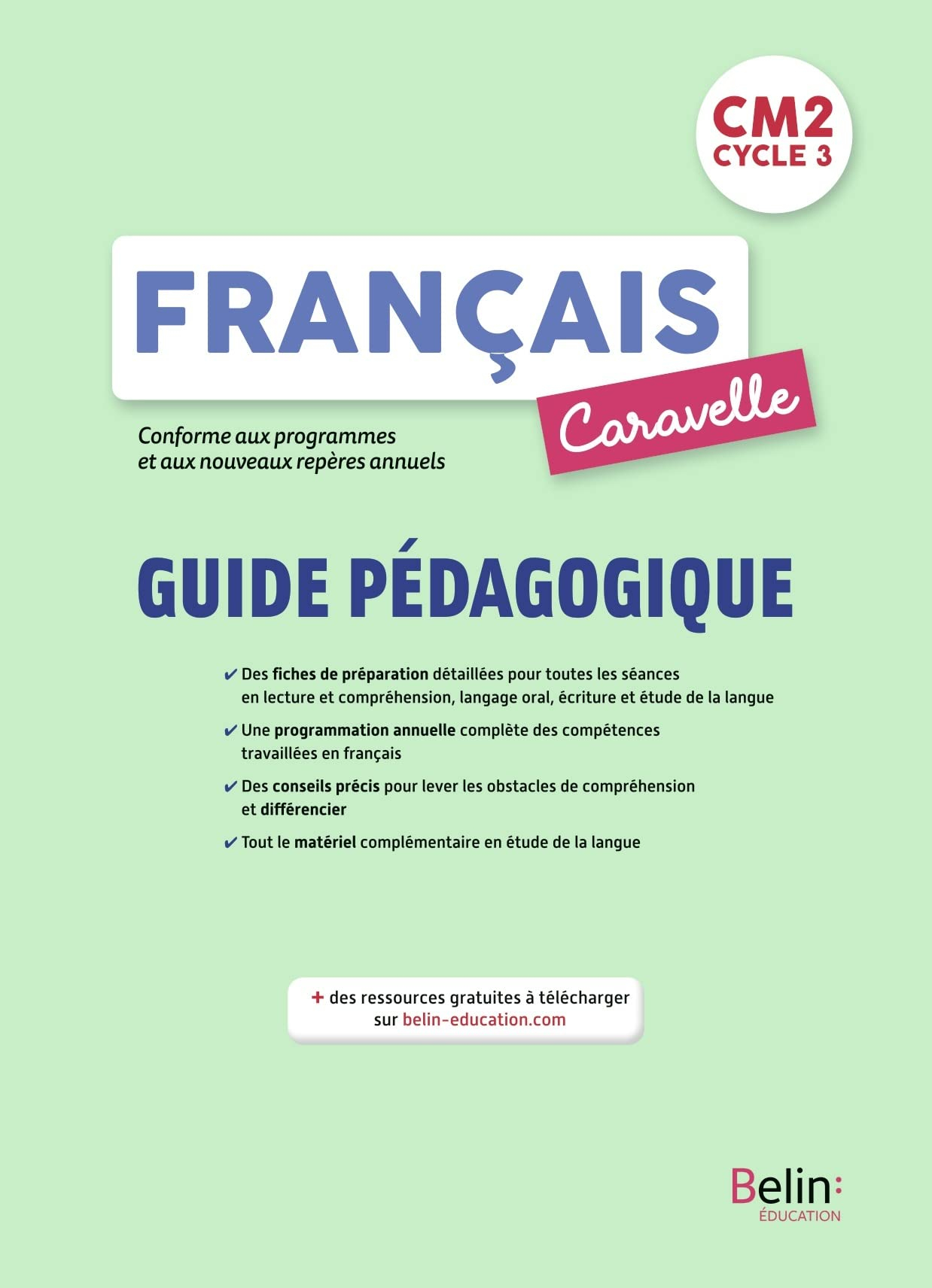 Caravelle, français CM2, cycle 3 : guide pédagogique : lecture et compréhension, langage oral, écrit