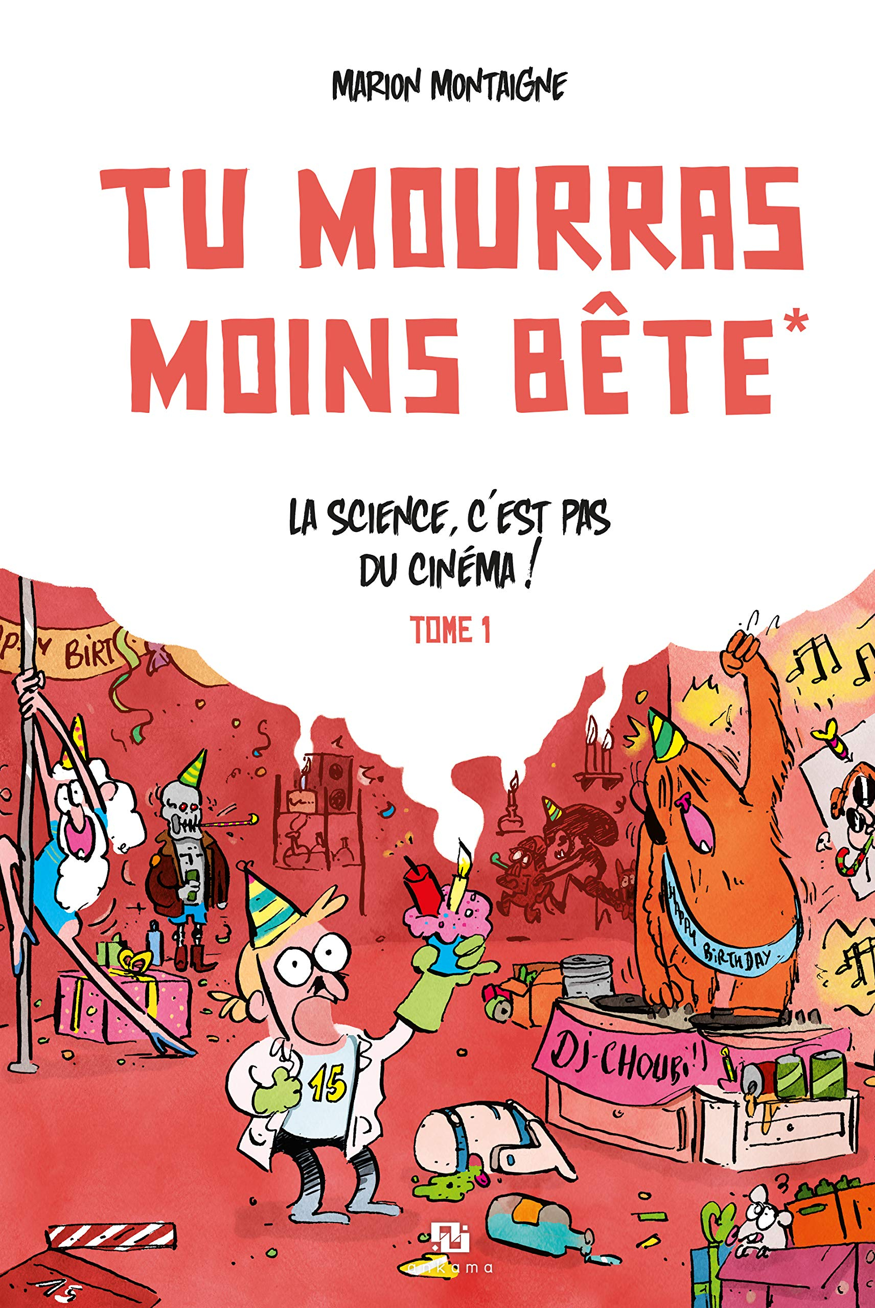 Tu mourras moins bête. Vol. 1. La science, c'est pas du cinéma !
