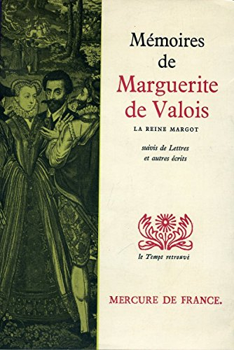 Mémoires et autres récits de Marguerite de Valois, la reine Margot