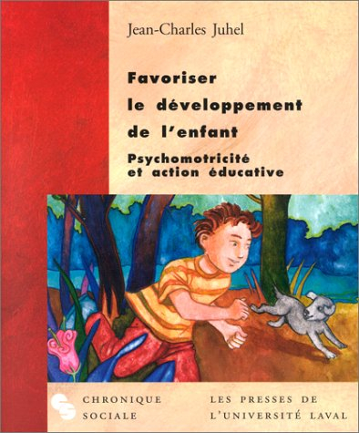 Favoriser le développement psychomoteur de l'enfant : psychomotricité et action éducative