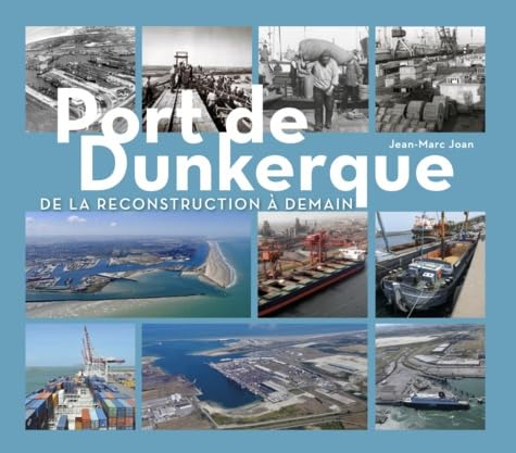 Port de Dunkerque: De la reconstruction à demain