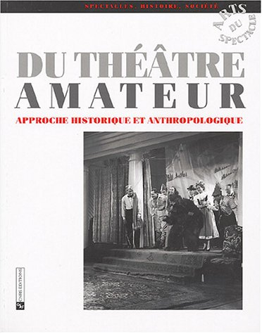 Du théâtre amateur : approche historique et anthropologique