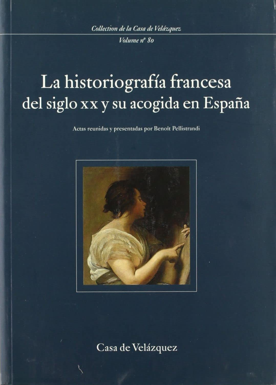 La historiografia francesa del siglo XX y su acogida en Espana : coloquio internacional (noviembre d