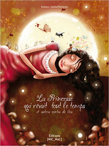 La princesse qui rêvait tout le temps : et autres contes de fées