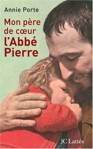 L'abbé Pierre : mon père de coeur