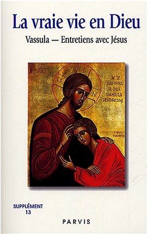 La vraie vie en Dieu : entretiens avec Jésus : supplément. Vol. 13. Cahiers 102-109