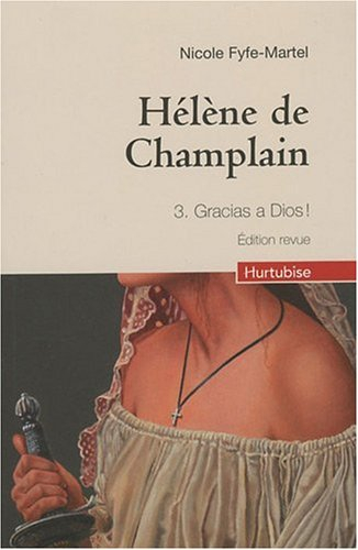 Hélène de Champlain. Vol. 3. Gracias a Dios!