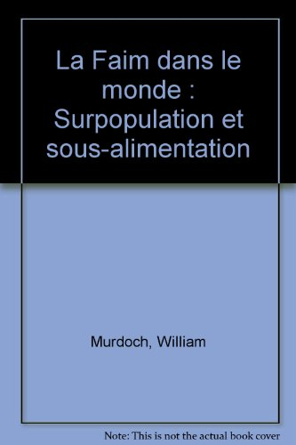 La Faim dans le monde : surpopulation et sous-alimentation
