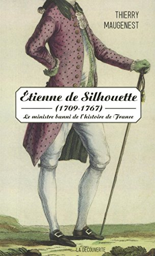 Etienne de Silhouette (1709-1767) : le ministre banni de l'histoire de France