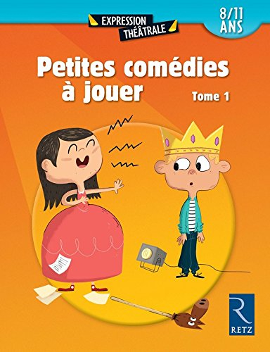Petites comédies à jouer. Vol. 1. 8-11 ans
