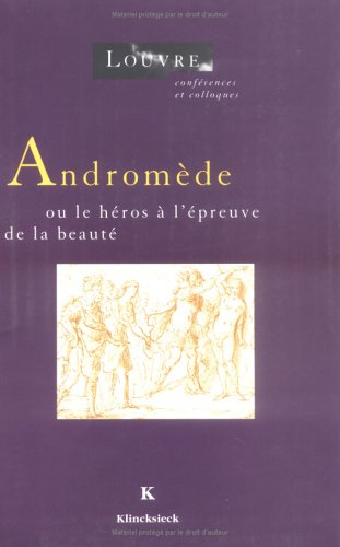 Andromède ou Le héros à l'épreuve de la beauté : actes du colloque international