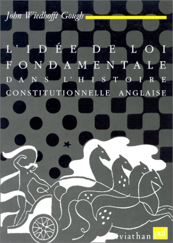 L'Idée de loi fondamentale dans l'histoire constitutionnelle anglaise