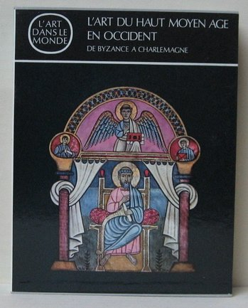 l'art du haut moyen age en occident: de byzance À charlemagne