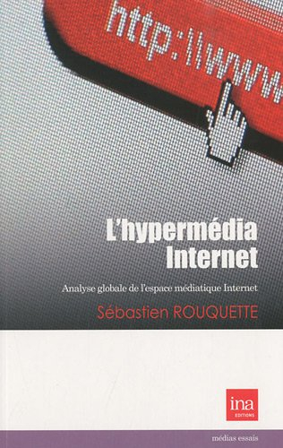 L'hypermédia Internet : analyse globale de l'espace médiatique Internet