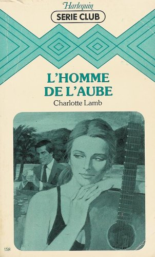 l'homme de l'aube : collection : harlequin série club n, 158