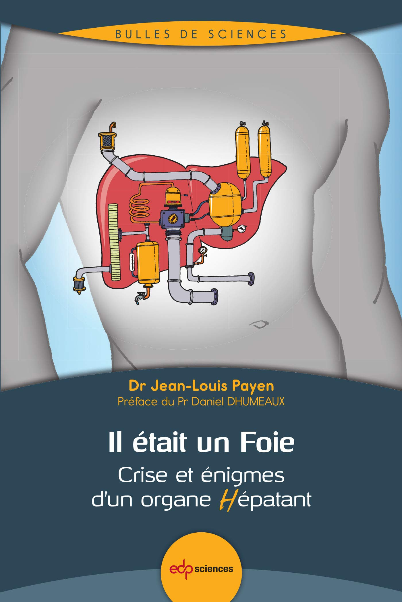 Il était un foie : crise et énigmes d'un organe hépatant