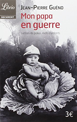 Mon papa en guerre, 1914-1918 : lettres de poilus, mots d'enfants