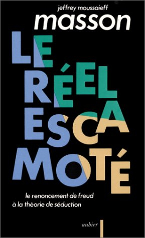 Le Réel escamoté : le renoncement de Freud à la théorie de la séduction