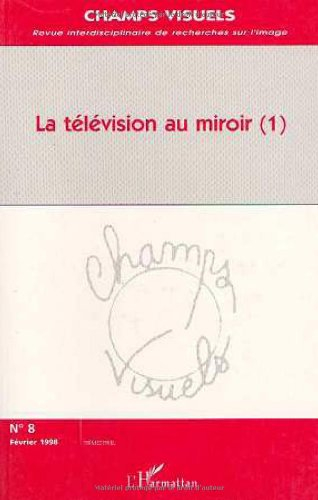 Champs visuels, n° 8. La télévision au miroir 1