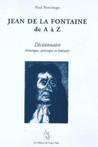 Jean de La Fontaine de A à Z : dictionnaire historique, artistique et littéraire