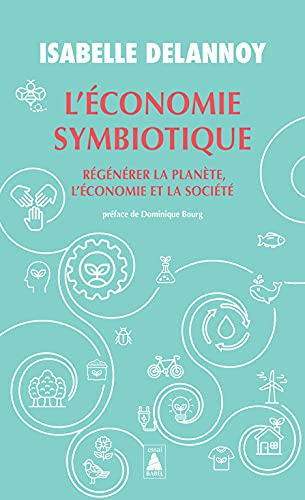 L'économie symbiotique : régénérer la planète, l'économie et la société