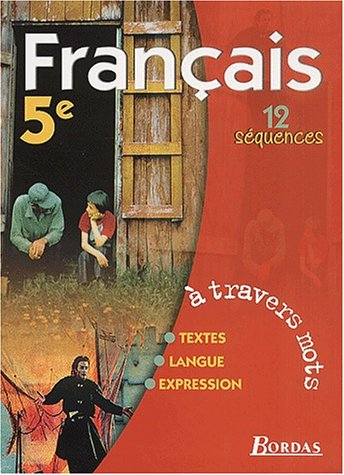 A travers mots, français 5e, 12 séquences : livre de l'élève