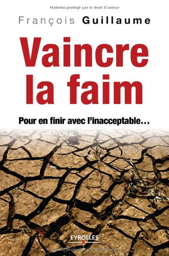 Vaincre la faim : pour en finir avec l'inacceptable...