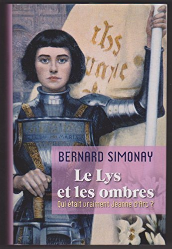 le lys et les ombres - qui était vraiment jeanne d'arc