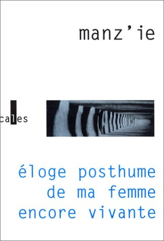 Eloge posthume de ma femme encore vivante