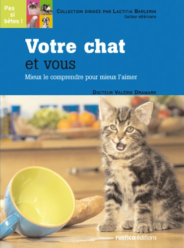 Votre chat et vous : mieux le comprendre pour mieux l'aimer
