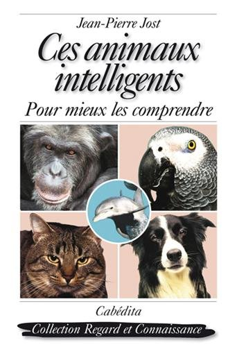 Ces animaux intelligents : pour mieux les comprendre