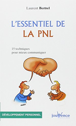 L'essentiel de la PNL : 15 techniques pour mieux communiquer