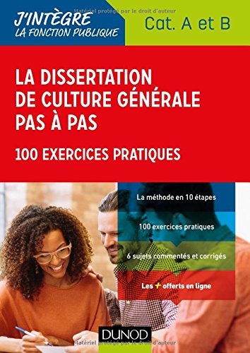 La dissertation de culture générale pas à pas : catégorie A et B : 100 exercices pratiques