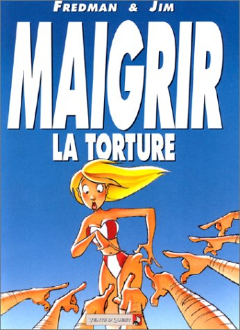 Maigrir, la torture. Maigrir, le supplice