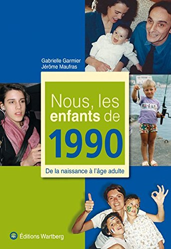 Nous, les enfants de 1990 : de la naissance à l'âge adulte