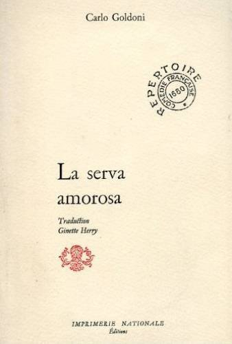 La Servante aimante. La Serva amorosa : comédie en trois actes et en prose représentée pour la premi