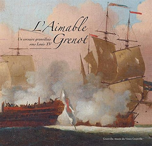 L'Aimable Grenot : un corsaire granvillais sous Louis XV