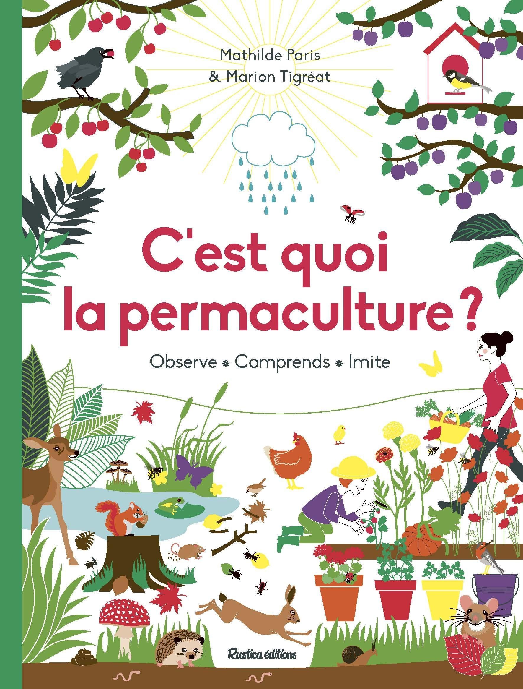 C'est quoi la permaculture ? : observe, comprends, imite