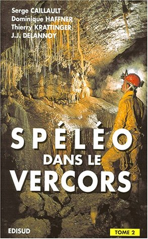 Spéléologie dans le Vercors. Vol. 2