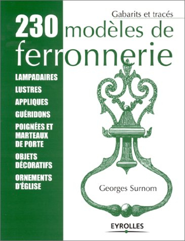 230 modèles de ferronnerie : lampadaires, lustres, appliques, guéridons, poignées et marteaux de por