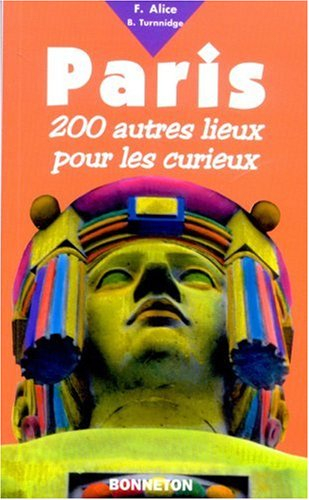 Paris, 200 autres lieux pour les curieux