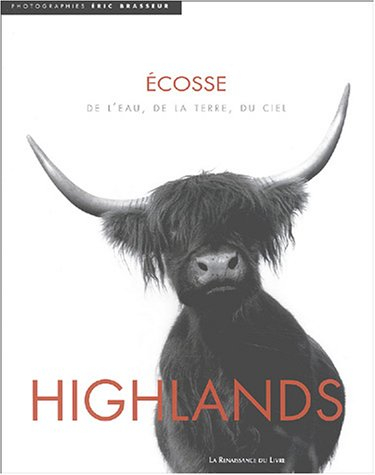 Highlands : Ecosse : de l'eau, de la terre, du ciel