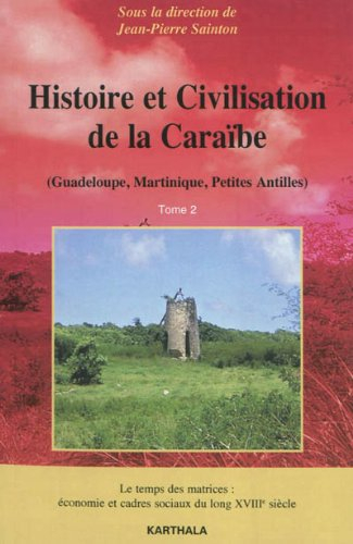 Histoire et civilisation de la Caraïbe (Guadeloupe, Martinique, Petites Antilles). Vol. 2. Le temps 