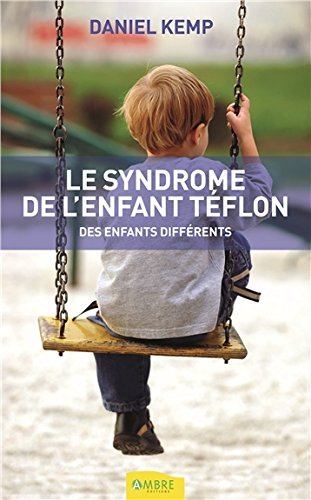 Le syndrome de l'enfant téflon : des enfants différents