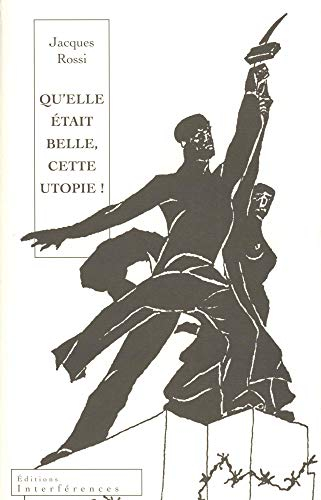 Qu'elle était belle, cette utopie ! : chroniques du goulag