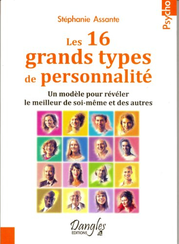 Les 16 grands types de personnalité : un modèle pour révéler le meilleur de soi-même et des autres