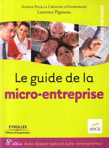 Le guide de la micro-entreprise : avec dossier spécial auto-entrepreneur
