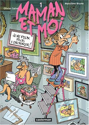 Maman et moi. Vol. 1. Je ne peux plus l'encadrer !