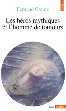 Les Héros mythiques et l'homme de toujours